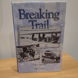 Breaking Trail Entrepreneur Of Polaris Artic Cat Biography by Edgar Hetteen